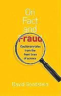 On Fact & Fraud Cautionary Tales from the Front Lines of Science