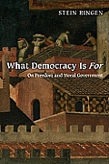 What Democracy Is for On Freedom & Moral Government