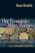 One Economics Many Recipes Globalization Institutions & Economic Growth