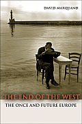 End of the West The Once & Future Europe