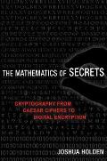 Mathematics of Secrets Cryptography from Caesar Ciphers to Digital Encryption