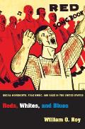 Reds, Whites, and Blues: Social Movements, Folk Music, and Race in the United States