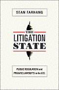 The Litigation State: Public Regulation and Private Lawsuits in the U.S.