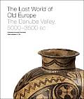Lost World of Old Europe The Danube Valley 5000 3500 BC