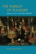 Pursuit of Pleasure Drugs & Stimulants in Iranian History 1500 1900