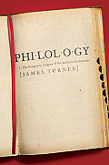 Philology: The Forgotten Origins of the Modern Humanities