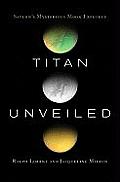 Titan Unveiled: Saturn's Mysterious Moon Explored