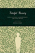 Fateful Beauty: Aesthetic Environments, Juvenile Development, and Literature, 1860-1960
