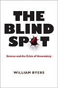 Blind Spot Science & the Crisis of Uncertainty