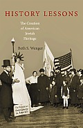 History Lessons The Creation of American Jewish Heritage