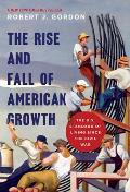 Rise & Fall of American Growth The U S Standard of Living Since the Civil War