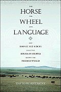 Horse the Wheel & Language How Bronze Age Riders from the Eurasian Steppes Shaped the Modern World