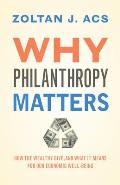 Why Philanthropy Matters: How the Wealthy Give, and What It Means for Our Economic Well-Being