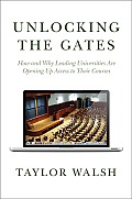 Unlocking the Gates: How and Why Leading Universities Are Opening Up Access to Their Courses