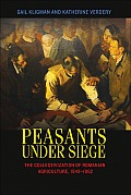 Peasants Under Siege: The Collectivization of Romanian Agriculture, 1949-1962