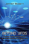 Beyond UFOs The Search for Extraterrestrial Life & Its Astonishing Implications for Our Future