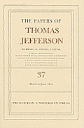 The Papers of Thomas Jefferson, Volume 37: 4 March to 30 June 1802