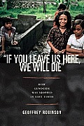If You Leave Us Here, We Will Die: How Genocide Was Stopped in East Timor