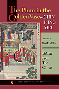 The Plum in the Golden Vase Or, Chin P Ing Mei, Volume Four: The Climax