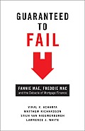 Guaranteed to Fail Fannie Mae Freddie Mac & the Debacle of Mortgage Finance