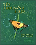 Ten Thousand Birds Ornithology Since Darwin