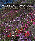 Wildflower Wonders: The 50 Best Wildflower Sites in the World
