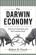 Darwin Economy Liberty Competition & the Common Good