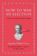How to Win an Election: An Ancient Guide for Modern Politicians
