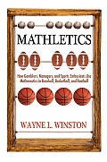 Mathletics How Gamblers Managers & Sports Enthusiasts Use Mathematics in Baseball Basketball & Football