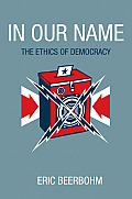 In Our Name: The Ethics of Democracy