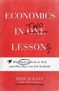 Economics in Two Lessons Why Markets Work So Well & Why They Can Fail So Badly