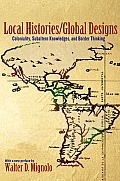 Local Histories Global Designs Coloniality Subaltern Knowledges & Border Thinking New In Paper