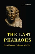 Last Pharaohs Egypt Under the Ptolemies 305 30 BC