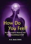 How Do You Feel?: An Interoceptive Moment with Your Neurobiological Self