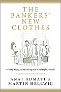 Bankers New Clothes Whats Wrong with Banking & What to Do about It