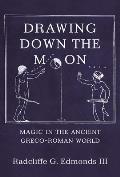 Drawing Down the Moon Magic in the Ancient Greco Roman World