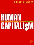 Human Capitalism How Economic Growth Has Made Us Smarter & More Unequal