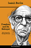 Freedom & Its Betrayal Six Enemies Of Human Liberty Second Edition