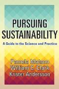 Pursuing Sustainability A Guide to the Science & Practice