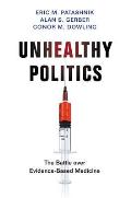 Unhealthy Politics The Battle Over Evidence Based Medicine