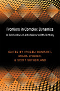 Frontiers in Complex Dynamics: In Celebration of John Milnor's 80th Birthday