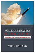 Nuclear Strategy in the Modern Era Regional Powers & International Conflict