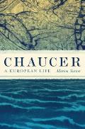 Chaucer A European Life