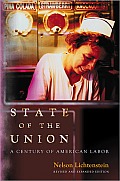 State of the Union: A Century of American Labor