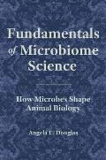 Fundamentals of Microbiome Science How Microbes Shape Animal Biology
