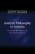 Analytic Philosophy in America: And Other Historical and Contemporary Essays