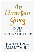 An Uncertain Glory: India and Its Contradictions