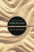Inheriting Abraham: The Legacy of the Patriarch in Judaism, Christianity, and Islam