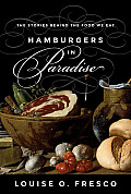 Hamburgers in Paradise The Stories Behind the Food We Eat