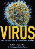 Virus An Illustrated Guide to 100 Incredible Microbes